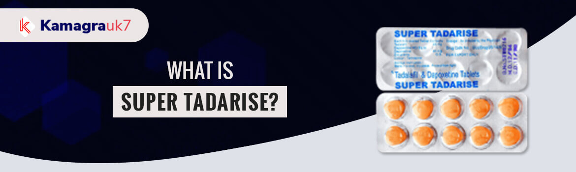 What is Super Tadarise?