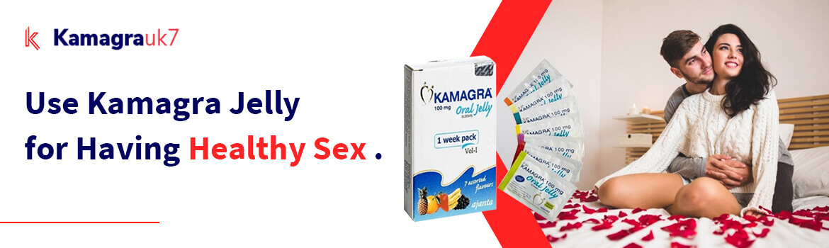 Use Kamagra Jelly for Having Healthy Sex